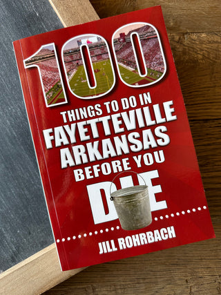 100 Things To Do in Fayetteville Arkansas Before You Die