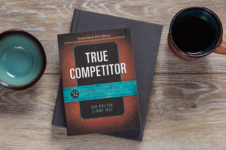 True Competitor (Devotional for Athletes, Coaches & Parents)