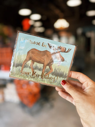 It Moose Be Your Birthday Greeting Card