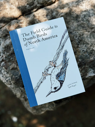 The Field Guide to Dumb Birds of America