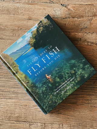 Fifty Places to Fly Fish Before You Die