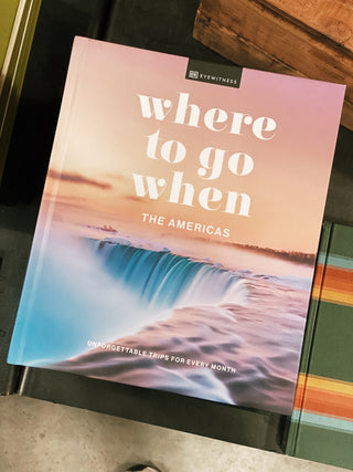 Where To Go When- The Americas