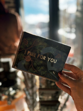 I Pine For You Love Greeting Card