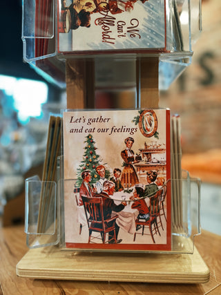 Let's Gather And Eat Our Feelings Card