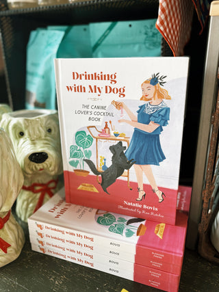 Drinking with My Dog- The Canine Lover's Cocktail Book
