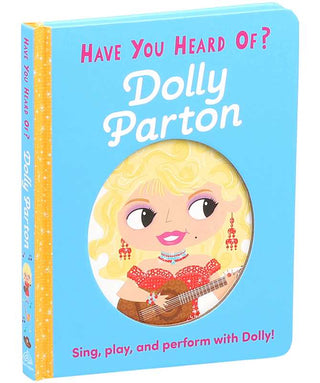 Simon & Schuster - Have You Heard of Dolly Parton? by Editors of Silver Dolphin Books: Board Books; 10 pages / English