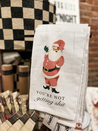You're Not Getting Shit- Christmas Tea Towel