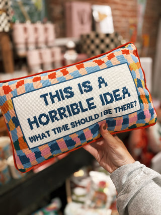 "Horrible Idea" Needlepoint Pillow