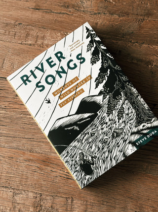 River Songs: Moments of Wild Wonder in Fly Fishing