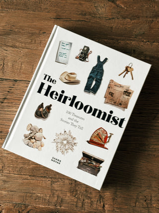 The Heirloomist- 100 Treasures and the Stories they Tell