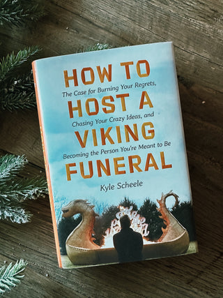 How to Host a Viking Funeral: Burning Your Regrets