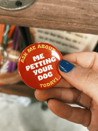 Ask Me About Me Petting Your Dog Button - 1.75"