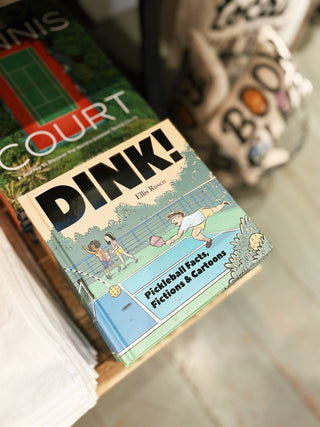 Dink! Pickleball Facts, Fictions & Cartoons by Ellis Rosen