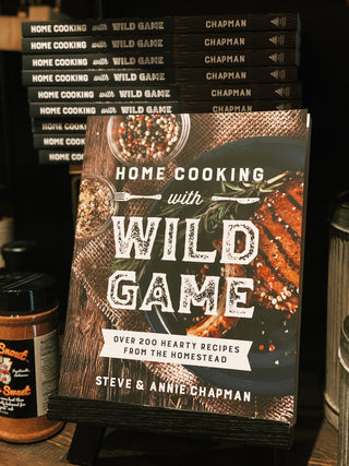 Home Cooking with Wild Game:  Over 200 Hearty Recipes