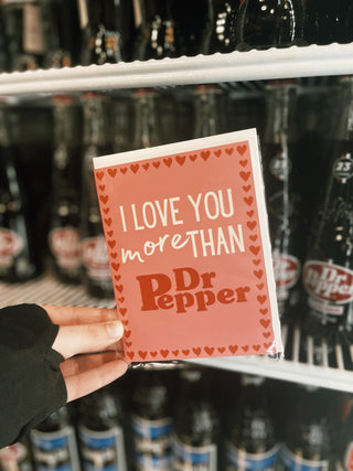 I Love You More Than Dr Pepper Card