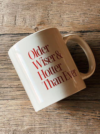 Older, Wiser, Hotter Than Ever Mug