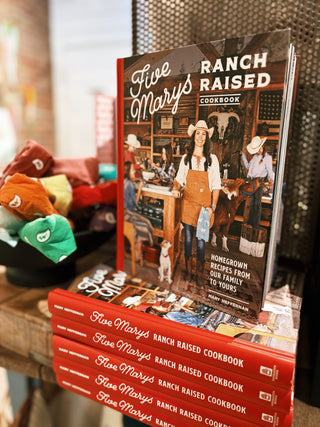 Five Marys Ranch Raised Cookbook: 75 Family-Friendly Recipes