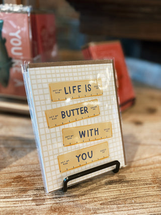 Life Is Butter With You Love + Friendship Greeting Card