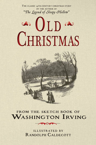 Old Christmas- The Classic 19th-Century Christmas Story