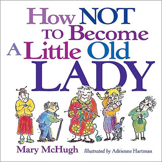Simon & Schuster - How Not to Become a Little Old Lady by Mary McHugh: Paperback; 144 pages / English