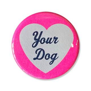 I Love Your Dog - 1.75" Button