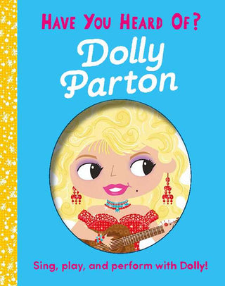 Simon & Schuster - Have You Heard of Dolly Parton? by Editors of Silver Dolphin Books: Board Books; 10 pages / English