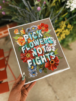 Pick Flowers, Not Fights Art Print