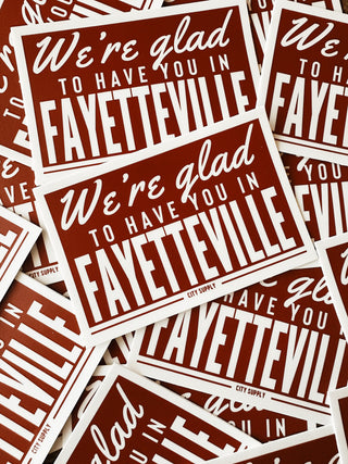 We're Glad To Have You In Fayetteville Sticker