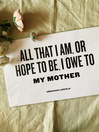 Letterpress: All That I Am Owe To My Mother